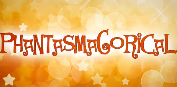 Phantasmagorical